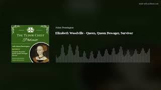 Elizabeth Woodville  Queen Queen Dowager Survivor [upl. by Tillfourd]