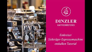 Siebträgermaschine Entkalken Tutorial  Einkreiser Espressomaschine  DINZLER Kaffeerösterei [upl. by Romola]