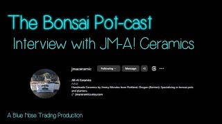 JMA Ceramics Interview  The Bonsai Potcast  Pottery and Ceramic Arts  Ep 2 [upl. by Jefferey]