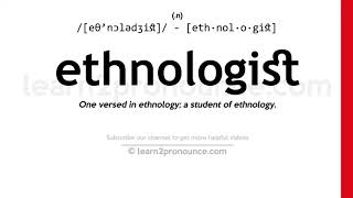 Pronunciation of Ethnologist  Definition of Ethnologist [upl. by Brockie]