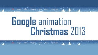 Google 2013 Christmas animation surprise [upl. by Nolek]