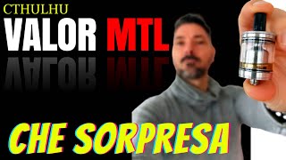 Che Sorpresa questo Atomizzatore VALOR MTL RTA di Cthulhu [upl. by Chemosh]