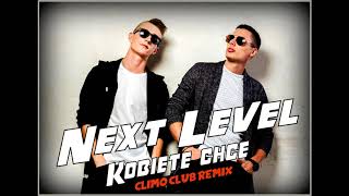 NEXT LEVEL  Kobietę Chcę Climo Club Remix Disco Polo 2019 [upl. by Idnyl]