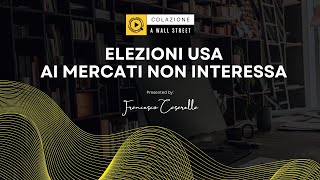 Elezioni USA perchè ai mercati non interessa nulla [upl. by Airrej754]