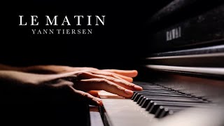 Le Matin  Yann Tiersen Relaxing Piano Music [upl. by Odirfliw]