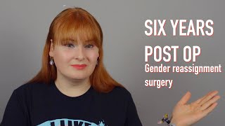 Six Years Post OpA Reflection On My Gender Reassignment Surgery [upl. by Theodora]