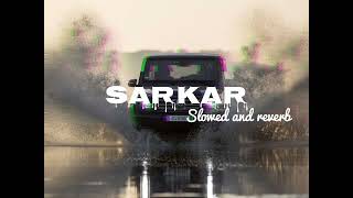 SARKAR  JAURA PHAGWARA  SLOWED AND REVERB  PUNJABI SONGS  LOFI SONG [upl. by Atteynek8]