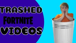 TRASHED FORTNITE VIDEOS [upl. by Atener679]