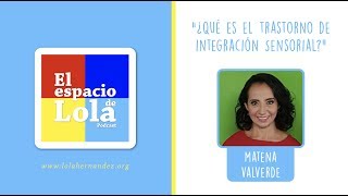 quot¿Qué es el Trastorno de Integración Sensorialquot con Matena Valverde [upl. by Fitzpatrick]