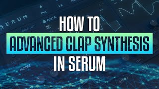 How to create Clap sounds in Serum StepbyStep Sound Design Guide [upl. by Newg394]