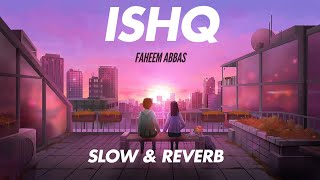 Ma Aah Likhon Tu Ajaye ISHQ Faheem Abdullah  Slow amp Reverb [upl. by Burack]