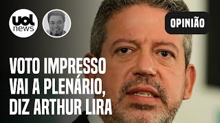 Arthur Lira anuncia que PEC do voto impresso vai a plenário quotvotação não pacificaquot diz Sakamoto [upl. by Damalis245]