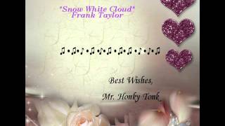 Snow White Cloud Frank Taylor [upl. by Nadeau]