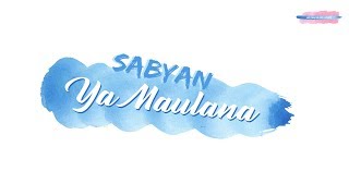 HQ AUDIO  LIRIK SABYAN  YA MAULANA [upl. by Cheng545]