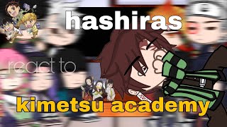 Hashiras react to Kimetsu Academy  Demon slayer [upl. by Strade528]