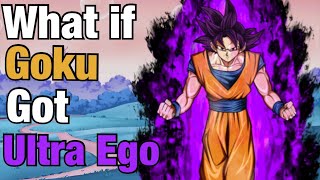 Dragon Ball FanFiction What if GOKU Got ULTRA EGO [upl. by Nyvar]