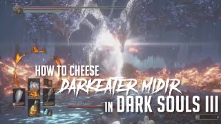 How to Cheese Darkeater Midir in Dark Souls 3 2022 Update  Easy Kill [upl. by Bethezel947]