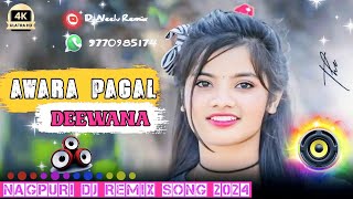 AwaraPagalDeewana 🌿nagpuri DJ remix DJ song remix 🍃 2024🌿🍁 Dj Neelu Remix [upl. by Nnylhtak860]