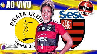 PRAIA CLUBE x SESC FLAMENGO AO VIVO  SUPERLIGA DE VÔLEI FEMININA  SEMIFINAL NARRAÇÃO AO VIVO [upl. by Mayer]