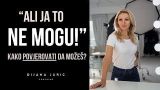 Kako povjerovati da je moguće i za TEBE I Promjena uvjerenja i mindseta I Dijana Juric [upl. by Scotti]