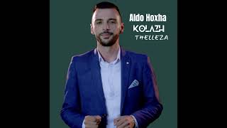 Aldo Hoxha  Thelleza kolazh Jugu [upl. by Shirline]