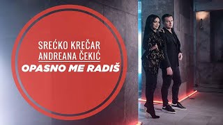 SRECKO KRECAR amp ANDREANA CEKIC  OPASNO ME RADIS OFFICIAL VIDEO [upl. by Ecerahc]