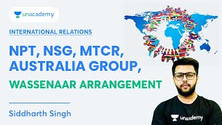 International Relations  NPT NSG MTCR Australia Group Wassenaar Arrangement  Siddharth Singh [upl. by Eillas]