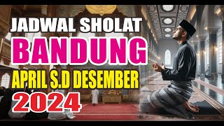 Jadwal Sholat Bandung April sampai Desember 2024 [upl. by Yasnyl]