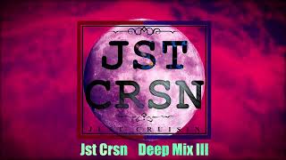 Jst Crsn Deep Mix III [upl. by Ysak]