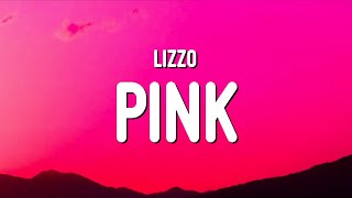 Lizzo  Pink Lyrics [upl. by Sotnas]