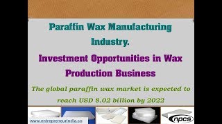 Paraffin Wax Manufacturing Industry  Investment Opportunities in Wax Production Business [upl. by Rehpetsirhc]