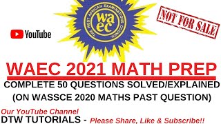 WAEC 2023 MATH PREP  Complete 50 Questions Solved on WASSCE 2020 Maths Past Question [upl. by Spancake]