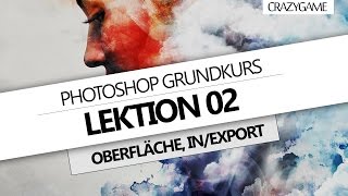 02 ● Photoshop Grundkurs  Oberfläche und InExport von Dateien Deutsch [upl. by Griffie796]