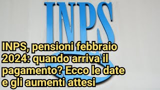 INPS pensioni febbraio 2024 quando arriva il pagamento Ecco le date e gli aumenti attesi [upl. by Glanville707]