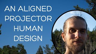 An aligned Projector  Human Design [upl. by Mukerji]