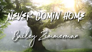 Bailey Zimmerman  Never Comin Home  Cover Lyrics [upl. by Jan]