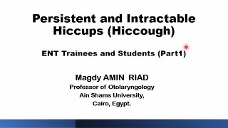 Persistent and Intractable Hiccups Hiccough ENT Trainees and Students Part 1 [upl. by Lambert986]