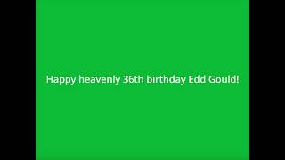 Happy heavenly 36th birthday Edd Gould [upl. by Alleyne]