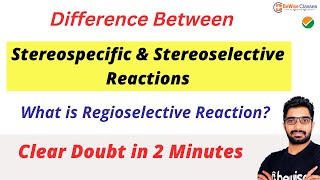 Stereochemistry in Reaction  Difference between Stereospecific Stereoselective amp Regioselective [upl. by Laicram]