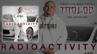 Tito Loc  RadioActivity feat Casper Locs [upl. by Adeuga]