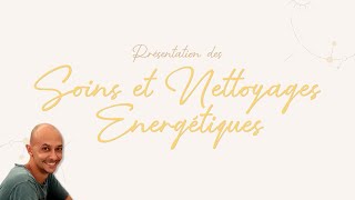 Présentation des soins et nettoyages énergétiques [upl. by Milzie]