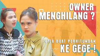 OWNER MENGHILANG   LISA BUAT PERHITUNGAN KE GEGE [upl. by Ahsenauq737]