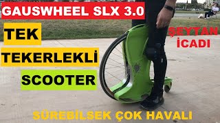 Tek Tekerlekli İlginç Scooter Gauswheel SLX 30 Urban  Denge ve Yeteneğine Güvenenler Alsın [upl. by Scotti]