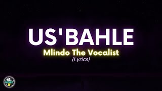 Mlindo the Vocalist  Usbahle  Lyrics [upl. by Haily]