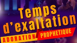 TEMPS DEXALTATION ADORATION PROPHETIQUE [upl. by Shimkus594]