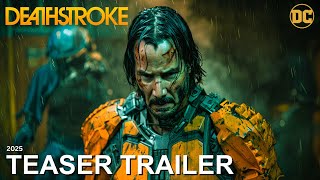 Deathstroke 2025  FIRST TEASER TRAILER  Keanu Reeves  DC amp Warner Bros [upl. by Eleanore]