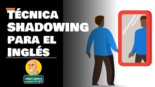 Mejora INCREÍBLEMENTE tu SPEAKING con la ténica SHADOWING en INGLÉS [upl. by Adelpho]