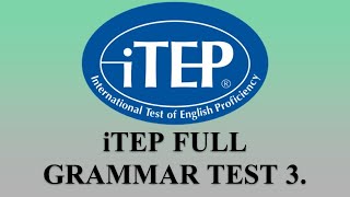 FULL GRAMMAR TEST 3 OF THE iTEP EXAM [upl. by Arvid907]