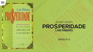 PROSPERIDADE  Lair Ribeiro  Cap 8 e 9  ÃUDIOLIVRO [upl. by Dickson]