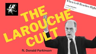 The LaRouche Cult ft Donald Parkinson [upl. by Razatlab]